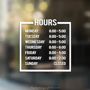 May include: White sign with black text listing business hours. The sign says "HOURS" at the top and lists the days of the week with corresponding opening and closing times. The sign says "CLOSED" for Sunday.