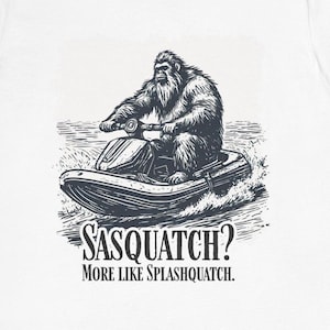 Bigfoot Jetski Unisex Shirt, “Sasquatch? More Like Splashquatch” Funny Bigfoot Summer Graphic Tee