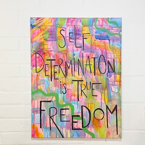 Self Determination Is True Freedom • Original Painting • Typography Painting • Liberation Art • Original Queer Art • Maximalist Decor