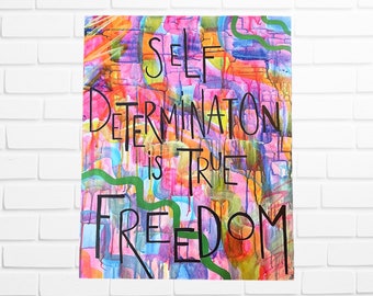 Self Determination Is True Freedom - Queer Art • Liberation Art Print • Queer Gift