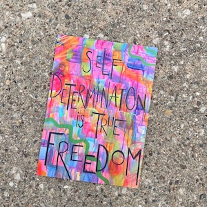 Misprint Sale - Self Determination Is True Freedom - Queer Art • Liberation Art Print • Queer Gift • 5x7” Small Edition
