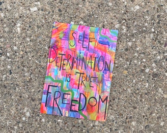 Self Determination Is True Freedom - Queer Art • Liberation Art Print • Queer Gift • 5x7” Small Edition