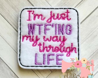 TLS WTF Life Feltie Embroidery Design
