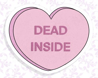 Dead Inside Candy Heart Sticker Holographic or Vinyl
