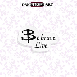 May include: White sticker with a black stylized symbol and the text "Be brave. Live."