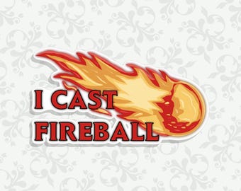 I cast Fireball - Dungeons and Dragons Sticker - Vinyl or Holographic three sizes