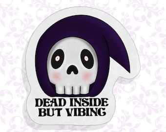 Dead inside but vibing - Funny Sticker