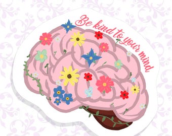 Be kind to your mind  sticker - Holographic or Vinyl