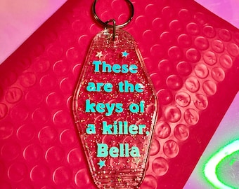 These are the keys of a killer, Bella - Glitter Motel Keychain