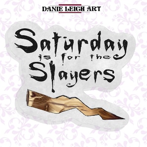 Saturday is for the Slayers - Sticker