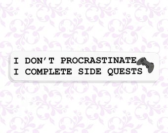 I don't procrastinate I complete side quests - Funny Gamer Sticker - Holographic or Vinyl