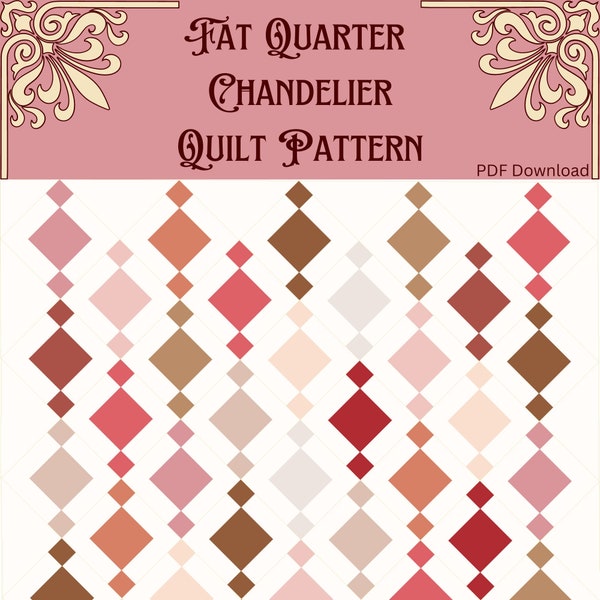 Fat Quarter Chandelier Quilt Pattern / PDF Download /Detailed Instructions / Tons of Illustrations / 4 sizes - Lap, Twin, Queen, King Quilt