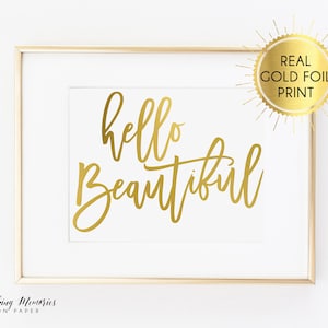 hello Beautiful gold foil,  Real foil print, hello beautiful, Beautiful foil print,  print, gold foil, actual gold foil, Printed, real foil,