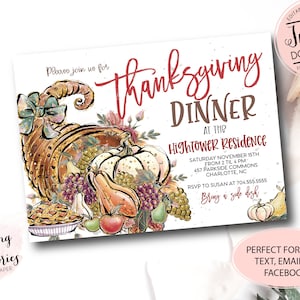 May include: A Thanksgiving dinner invitation template featuring a watercolor cornucopia filled with pumpkins, grapes, and apples. The text reads: Please join us for thanksgiving DINNER AT THE HIGHTOWER RESIDENCE SATURDAY NOVEMBER 15TH FROM 2 TIL 4 PM 457 PARKSIDE COMMONS CHARLOTTE, NC RSVP TO SUSAN AT 704.555.5555 Bring a side dish.