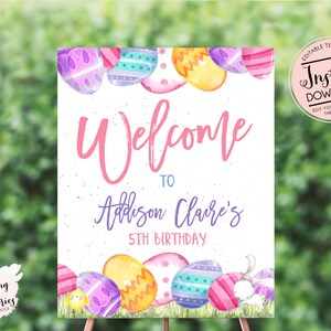 May include: Welcome to Adison Claire's 5th Birthday sign with a watercolor design of colorful Easter eggs, a chick, and a bunny rabbit.