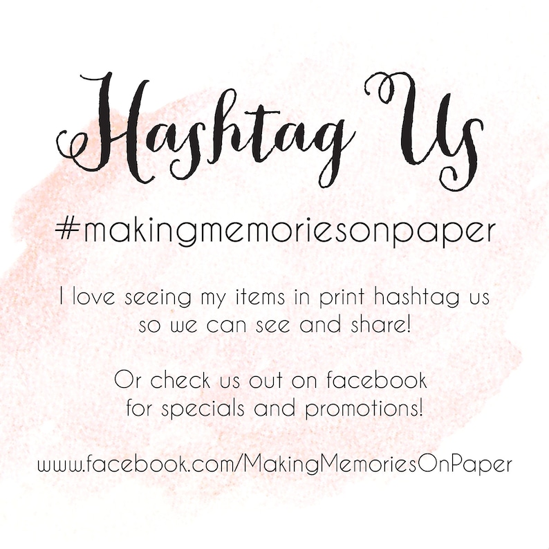 May include: A pink watercolor background with the text "Hashtag Us #makingmemoriesonpaper" in black. The text below reads "I love seeing my items in print hashtag us so we can see and share! Or check us out on facebook for specials and promotions! www.facebook.com/MakingMemoriesOnPaper"
