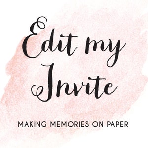 May include: A pink watercolor background with the text "Edit my Invite" in black cursive font. Below the text is the phrase "Making Memories on Paper" in black font.