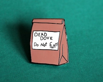 DEAD DOVE Do Not Eat! Arrested Development Enamel Lapel Pin