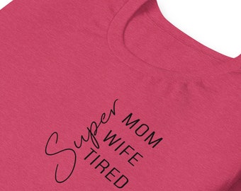 Super Mom, Super Wife, Super Tired Unisex t-shirt