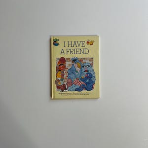 Vintage Sesame Street Book Hard Cover 1981 I Have a Friend by Mihaela Muntean 80s Sesame Street Books Muppets Big Bird Oscar Grouch Grover