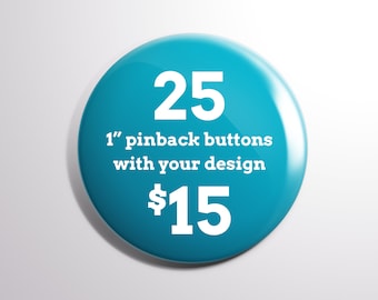 25 Custom 1" Pinback Buttons | Free Shipping
