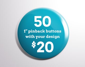 50 Custom  1" Pinback Buttons | Free Shipping