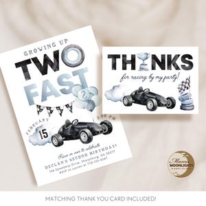May include: Two Fast birthday party invitation with a black and white race car illustration and blue balloons. The invitation says "Growing Up Two Fast" and includes the date February 15th and the time 2:00 PM. The invitation also includes the text "Race on over to celebrate Declan's Second Birthday!" and the address 156 Speedway Drive, Sharpsburg, GA 30277. The invitation also includes the text "RSVP to Lauren at 770-123-4567".