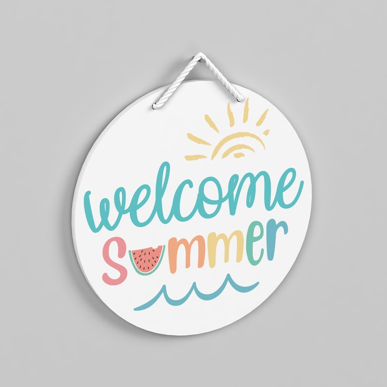 May include: White round wooden sign with a rope hanger. The sign has a blue, yellow, pink, and orange welcome summer message with a watermelon and waves.