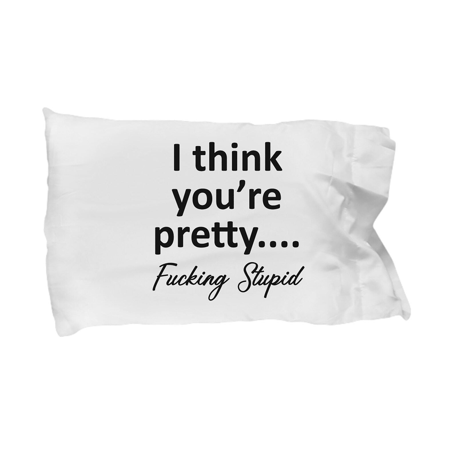 Pretty Fucking Stupid Funny Pillowcase Joke Gag Pillow Case Etsy