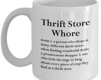 Thrifting Mug - Thrift Store Whore - Thrifter Mugs Junk Junking Coffee Cup Gift