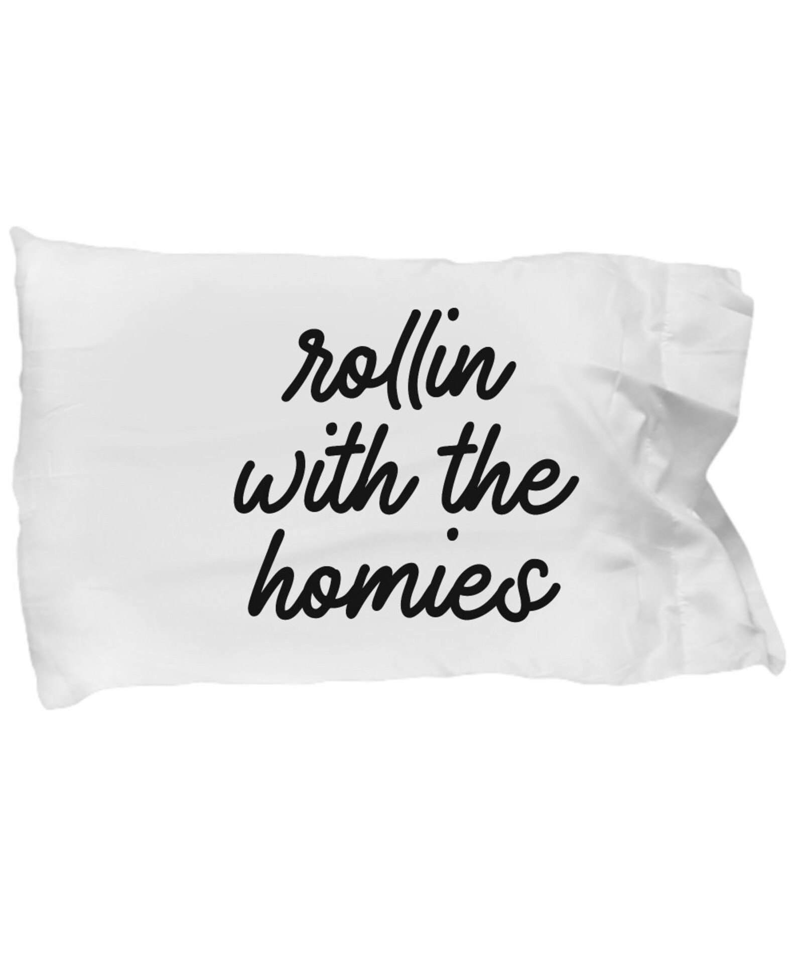 Rolling with the Homies Funny Pillowcase Rollin Sarcastic Etsy