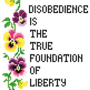 Disobedience is the true foundation of Liberty cross stitch pattern sampler