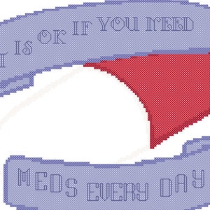 It is okay to need meds every day - cross stitch pattern