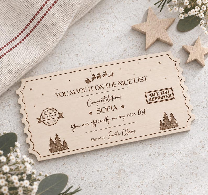 May include: A rectangular wooden ticket with scalloped edges featuring laser-engraved text that reads YOU MADE IT ON THE NICE LIST, Congratulations SOFIA, You are officially on my nice list, and Signed by: Santa Claus, with pine tree graphics.