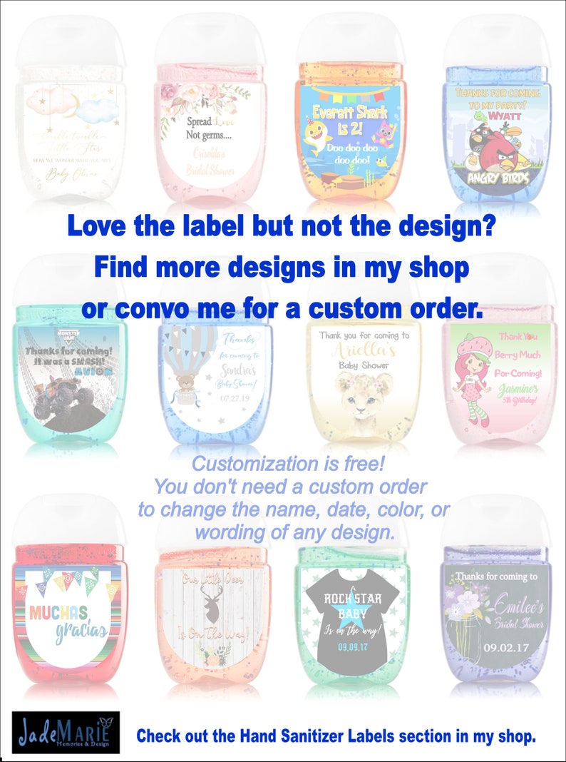 May include: A collection of hand sanitizer bottles with various designs and themes. The bottles are decorated with labels featuring different colors, patterns, and text. Some of the labels include text such as "Spread Love Not Germs", "Everett Shark is 2", "Thanks for coming to my party Wyatt", "Thanks for coming! It was a SMASH!", "Thanks for coming to Ariella's Baby Shower", "Thank You Berry Much for Coming!", "MUCHAS gracias", "Is On The Way!", "Rock Star Baby Is on the way! 09.09.17", and "Thanks for coming to Emilce's Bridal Shower 09.02.17".