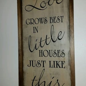 Love Grows Best in Little Houses-  Primitve Wood Sign