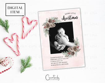 May include: A digital Christmas card with a black and white photo of a newborn baby held in hands, surrounded by a floral and pinecone border. The card includes the text "Merry Little Christmas" and baby's birth details. Candy canes and greenery are arranged around the card.