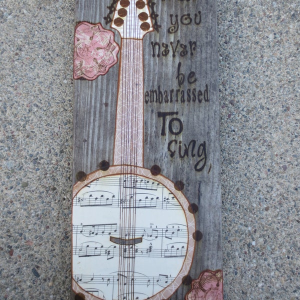 May You Never be Embarrassed to Sing --The Avett Brothers, Mixed media collage art on wood