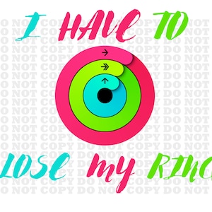 I have to close my rings, activity, workout Sublimation Download