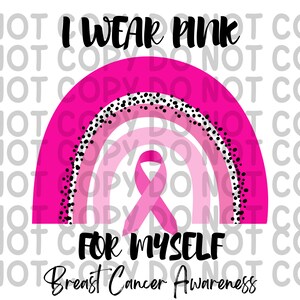 I wear pink for myself/ Breast Cancer Survivor/ Breast Cancer Awareness Sublimation Download