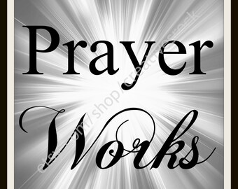 8 x 10 Prayer Works Art Home Decor | Black & White Light Burst | Wall Print Home  Decor | Instant Download | Digital print
