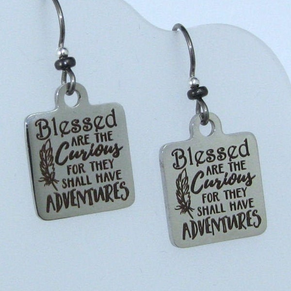 Blessed are the Curious for they shall have Adventures Earrings on Hypoallergenic Ear Wires, Charm Quote Jewelry
