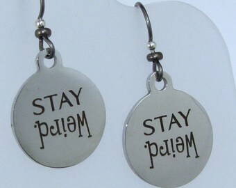 Silver Stay Weird Earrings on Hypoallergenic Ear Wires, Charm Quote Jewelry
