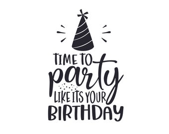 Time to Party Like It's Your Birthday Svg, Birthday Shirt Svg, Birthday Svg File, Birthday Svg For Women, Svg For Cricut, Party Girl Svg