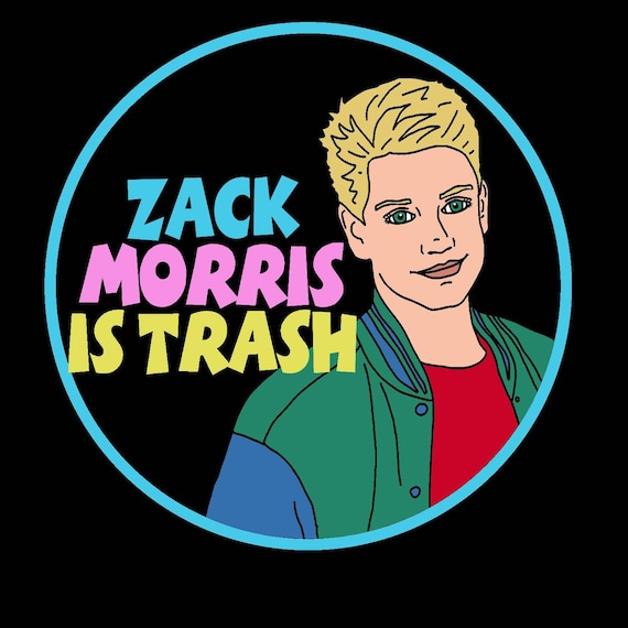 Presale* Zack Morris is Trash iron on Saved By the Bell Patch