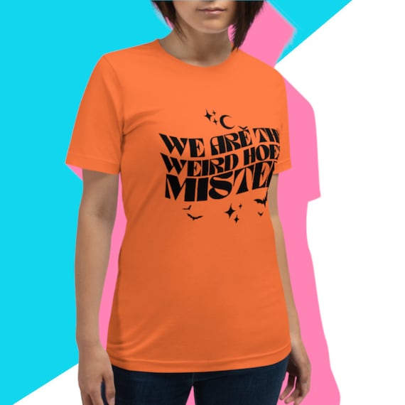 We Are The Weird Hoes Craft Nancy 90s Witchy Halloween Unisex t-shirt