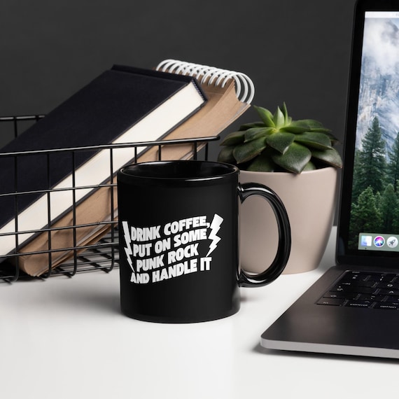 Drink Coffee Listen to Punk Music Inspirational Quotes Handle It Music Black Glossy Mug
