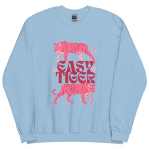 Easy Tiger Retro Sweatshirt: 70er Jahre Boho Meme Unisex Fit Light Blue