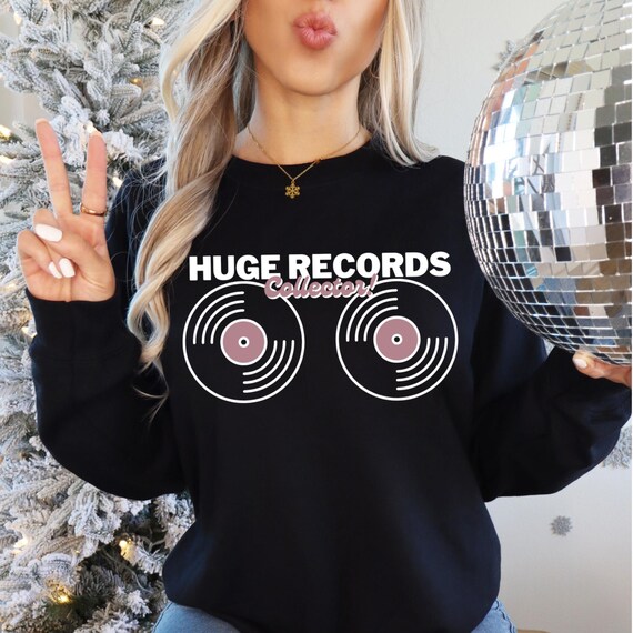 Huge Record Collector Vinyl Funny Records Boobs Unisex Sweatshirt