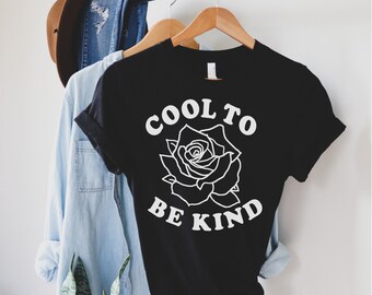 Cool To Be Kind T-Shirt, Rosengrafik Unisex T-Shirt